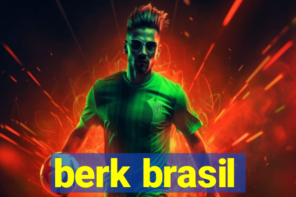 berk brasil